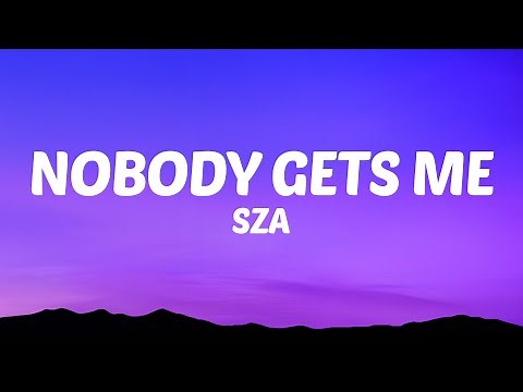 SZA - Nobody Gets Me (Lyrics)