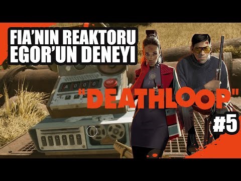 FIA'NIN REAKTÖRÜ - EGOR'UN DENEYİ | DeathLoop Türkçe Oynanış Bölüm 5
