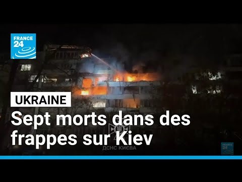 Ukraine : sept morts dans des frappes sur Kiev • FRANCE 24