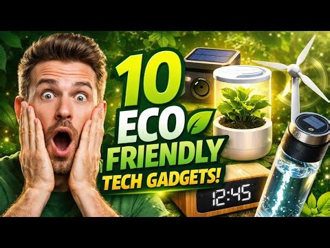 10 Eco-Friendly Tech Gadgets That Are Saving the Planet | Green Technology 2026