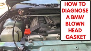 How to Tell if Your BMW Head Gasket is Blown (and Find Coolant...