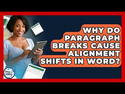 Why Do Paragraph Breaks Cause Alignment Shifts In Word? - Docs and Sheets Pro