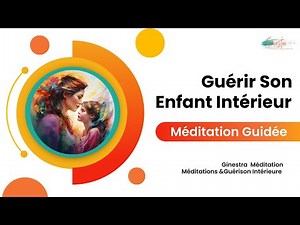 Méditation Guidée : À la rencontre de son enfant intérieur