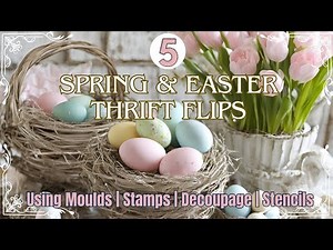 5 Spring & Easter Thrift Flips | DIY Home Decor using IOD & Redesign | French Country Decor