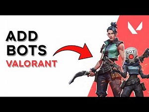 How To Add Bots In Custom Valorant Tutorial