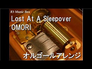 Lost At A Sleepover/OMORI【オルゴール】
