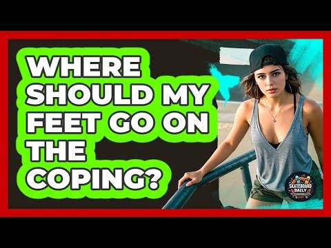 Where Should My Feet Go On The Coping?