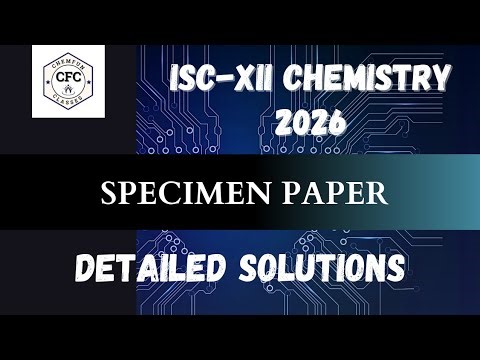 ISC-XII Chemistry 2026 | SPECIMEN PAPER | DETAILED SOLUTIONS #isc #isc2026