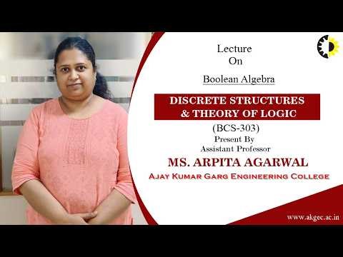 BOOLEAN ALGEBRA | DISCRETE STRUCTURES & THEORY OF LOGIC | LECTURE 05 BY MS. ARPITA AGARWAL | AKGEC