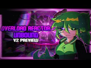 Overload Reactor UNBOUND | By OneQuart | [FNF : RR V2]