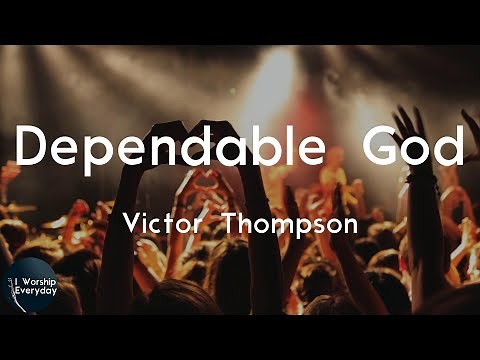 Victor Thompson - Dependable God (Lyric Video) | Thank You for loving me too much, oh