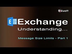 25 - Understanding Message Size Limits in Exchange - Part 1