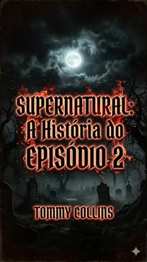 SUPERNATURAL: HISTORIA DO EPISODIO 2| Tommy Collins