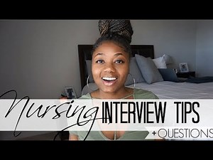 NURSING INTERVIEW TIPS + QUESTIONS