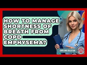 How To Manage Shortness Of Breath From COPD Emphysema? - COPD Care Collective