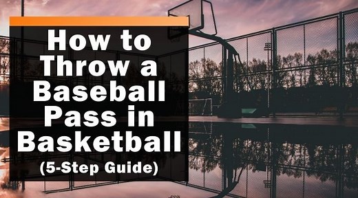 How to Throw a Baseball Pass in Basketball (5-Step Guide)