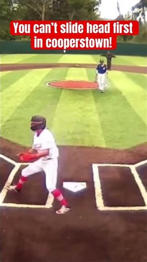 You can’t slide head first in Cooperstown