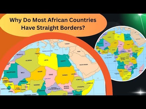Why Are Africa’s Borders So Straight? The Shocking History!