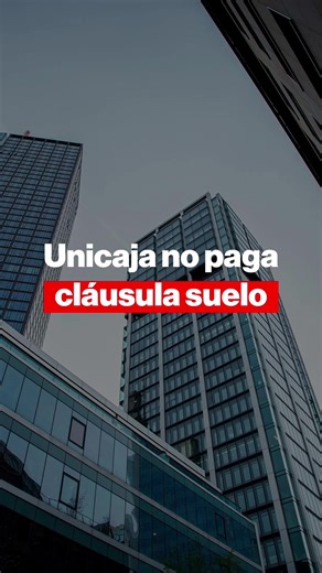 Unicaja y la Cláusula Suelo: Más de 6 Años de Espera