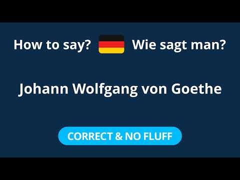 How to Pronounce Johann Wolfgang von Goethe in German (CORRECTLY!)