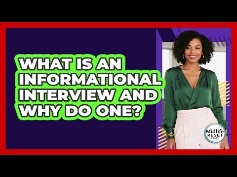 What Is An Informational Interview And Why Do One?