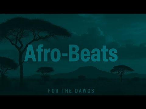 For The Dawgs (Vol. 7) - Afro Beats Hits