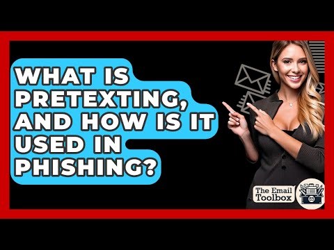 What Is Pretexting, And How Is It Used In Phishing? - TheEmailToolbox.com