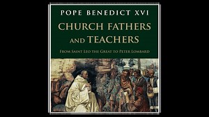 Church Fathers & Teachers: From Saint Leo the Great to Peter Lombard by Pope Benedict XVI - Formed