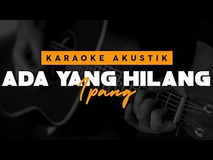 Ada Yang Hilang - Ipang ( Karaoke Akustik )