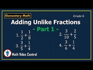 Adding Unlike Fractions Part 1 | 6th Grade Math | Elementary Math | Math Video Central