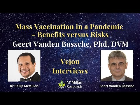 Dangers and Benefits of Mass Vaccination: Geert Vanden Bossche Interview