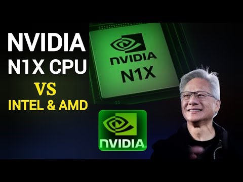 Nvidia N1X CPU vs Intel & AMD: Can This Arm-Based Chip Win the Battle?