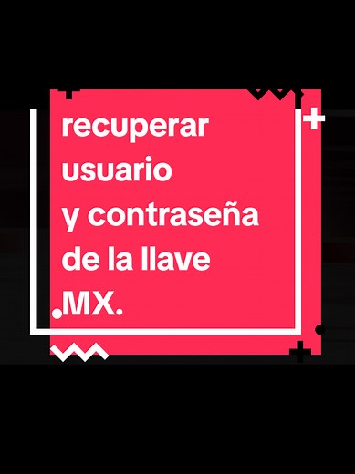 Cómo recuperar usuario y contraseña de la llave MX