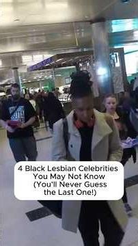 4 Black Lesbian Celebrities You May Not Know (You'll Never Guess the Last One!)