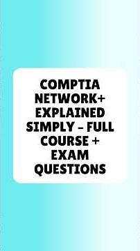 CompTIA Network+ Explained Simply Full Course + Exam Questions
