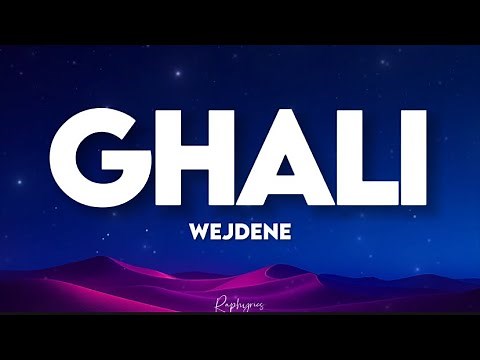 Wejdene - Ghali (paroles كَلِمَاتُ الْأُغْنِيَةِ)