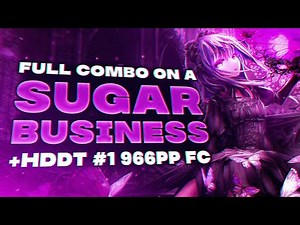 A SUGAR BUSINESS FIRST (HD)DT FC!!!!!! (ONE OF MY BEST SCORES)