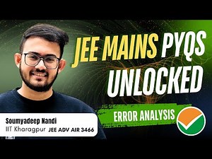 JEE MAINS Error Analysis PYQs Solved | 2020-2025 | Detailed Solutions | Soumyadeep Nandi | IITKGP