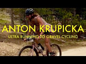 Anton Krupicka: Ultra Runner to Gravel Cyclist
