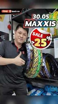 Vỏ Maxxis 3D, CT1, Victra, M6002,.... tất cả đều giảm giá lên đến 25% trên phiên live 30/05/2026