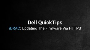 How to Update The Firmware Via HTTPS in iDRAC9 QuickTips