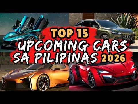 TOP 15 SASAKYAN NA PAPARATING NA SA PILIPINAS NGAYONG 2026