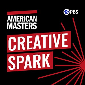American Masters: Creative Spark | Podcast | American Masters | PBS
