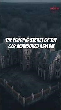 The Echoing Secret of the Old Abandoned Asylum | Haunted Documentary