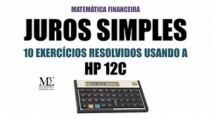 10 Exercícios Resolvidos sobre Juros Simples Usando a HP 12C