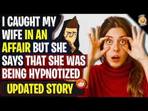 I Caught My Wife In An Affair But She Says She Was BEING HYPNOTIZED | r/BestOf