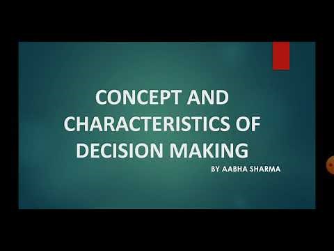 concept and characteristics of Decision making.