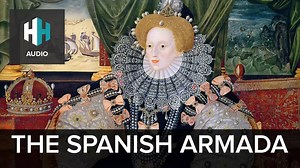 🎧 The Spanish Armada - 🎧 Dan Snow's History Hit - History Hit