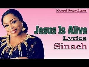 Jesus Is Alive With Lyrics - Sinach - Gospel Songs Lyrics