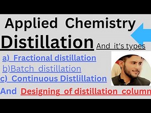 Destillation,Designing of destillation column,fractional destillation,batch and continuous